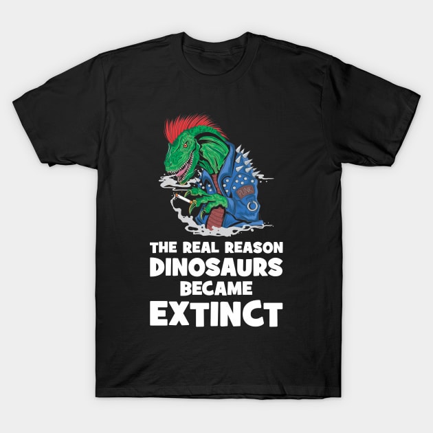 Smoking is the reason dinosaurs went extinct T-Shirt by Crazy Collective